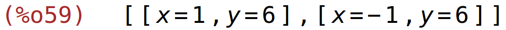 (%o59)	[[x=1,y=6],[x=-1,y=6]]